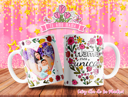 TAZA MAMÁ ERES ÚNICA 6.0